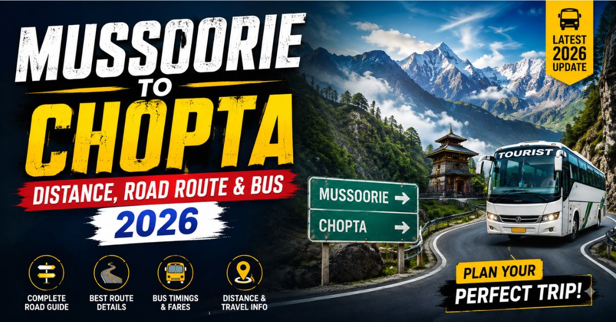 You are currently viewing Mussoorie to Chopta: Distance, Road Route & Bus 2026
